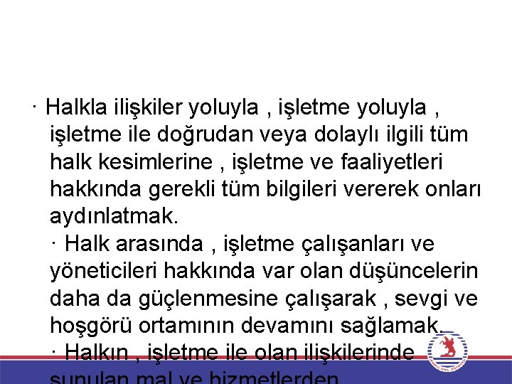 · Halkla ilişkiler yoluyla , işletme yoluyla , işletme ile doğrudan veya dolaylı ilgili