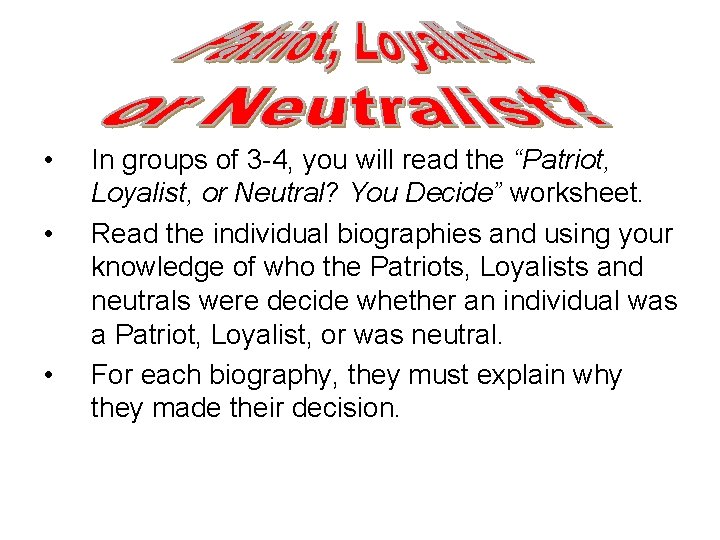 • • • In groups of 3 -4, you will read the “Patriot,