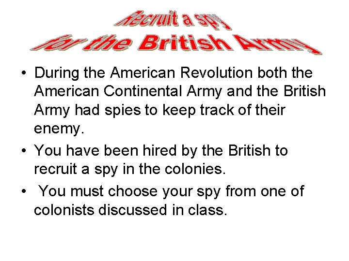  • During the American Revolution both the American Continental Army and the British