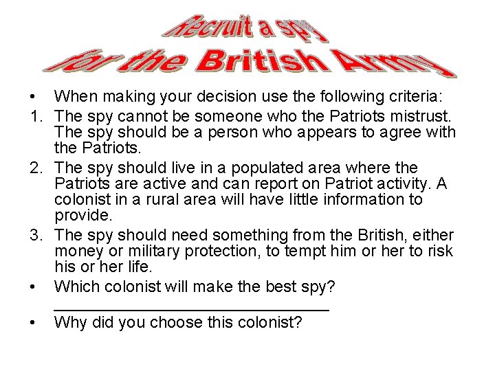  • When making your decision use the following criteria: 1. The spy cannot