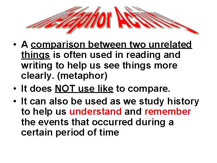  • A comparison between two unrelated things is often used in reading and