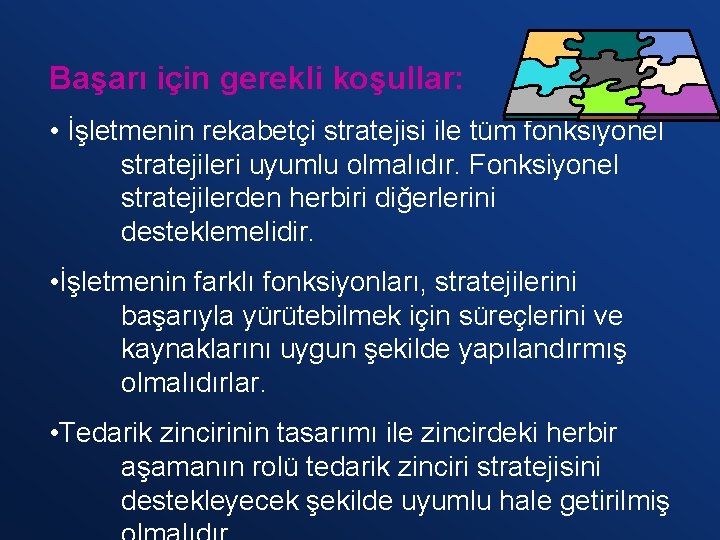 Başarı için gerekli koşullar: • İşletmenin rekabetçi stratejisi ile tüm fonksiyonel stratejileri uyumlu olmalıdır.