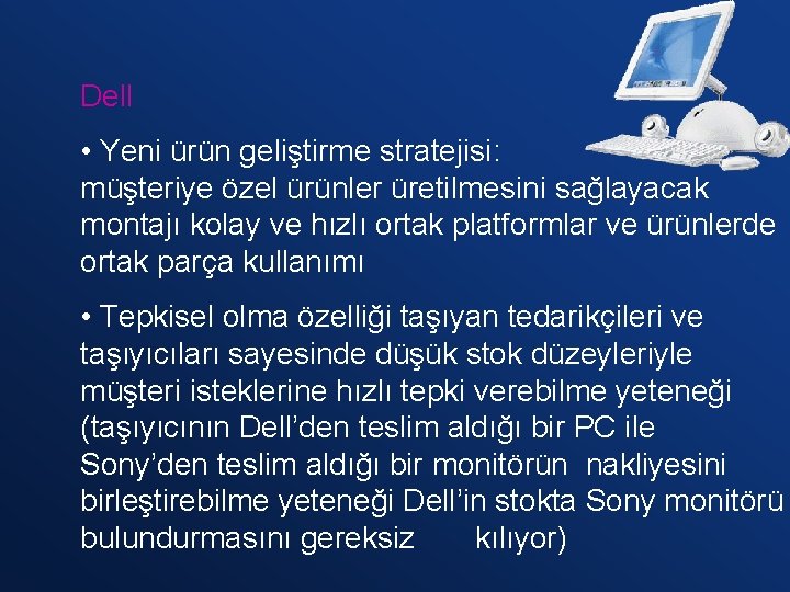 Dell • Yeni ürün geliştirme stratejisi: müşteriye özel ürünler üretilmesini sağlayacak montajı kolay ve