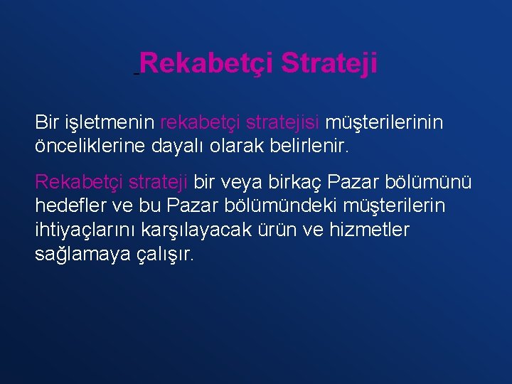 Rekabetçi Strateji Bir işletmenin rekabetçi stratejisi müşterilerinin önceliklerine dayalı olarak belirlenir. Rekabetçi strateji bir