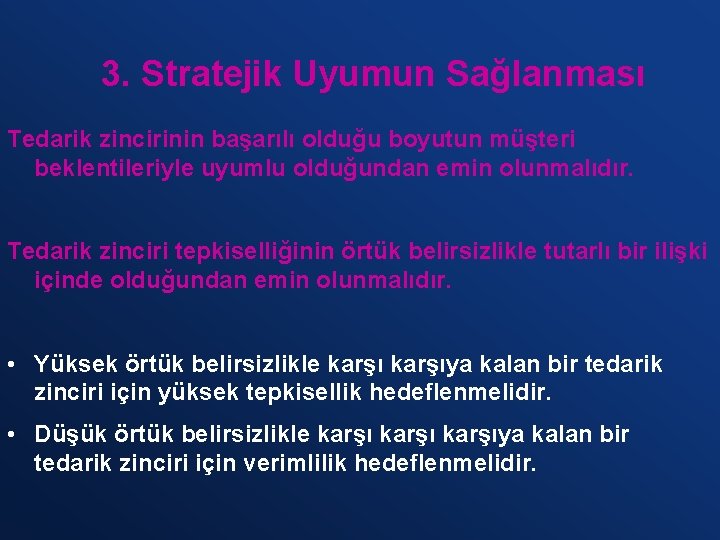 3. Stratejik Uyumun Sağlanması Tedarik zincirinin başarılı olduğu boyutun müşteri beklentileriyle uyumlu olduğundan emin