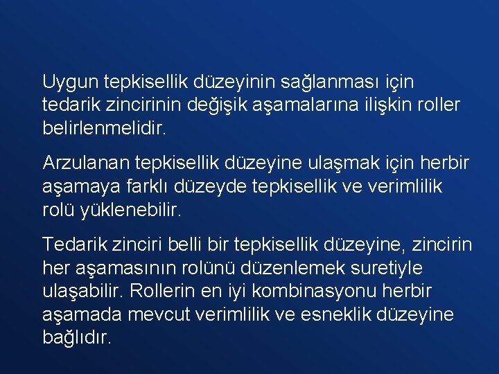 Uygun tepkisellik düzeyinin sağlanması için tedarik zincirinin değişik aşamalarına ilişkin roller belirlenmelidir. Arzulanan tepkisellik