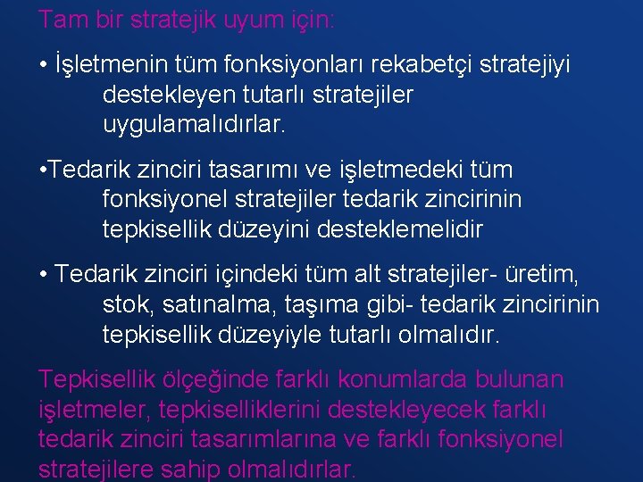 Tam bir stratejik uyum için: • İşletmenin tüm fonksiyonları rekabetçi stratejiyi destekleyen tutarlı stratejiler