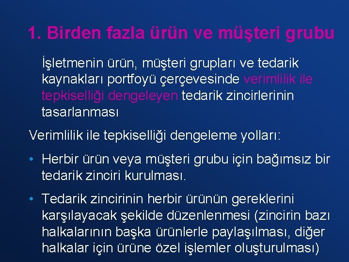 1. Birden fazla ürün ve müşteri grubu İşletmenin ürün, müşteri grupları ve tedarik kaynakları