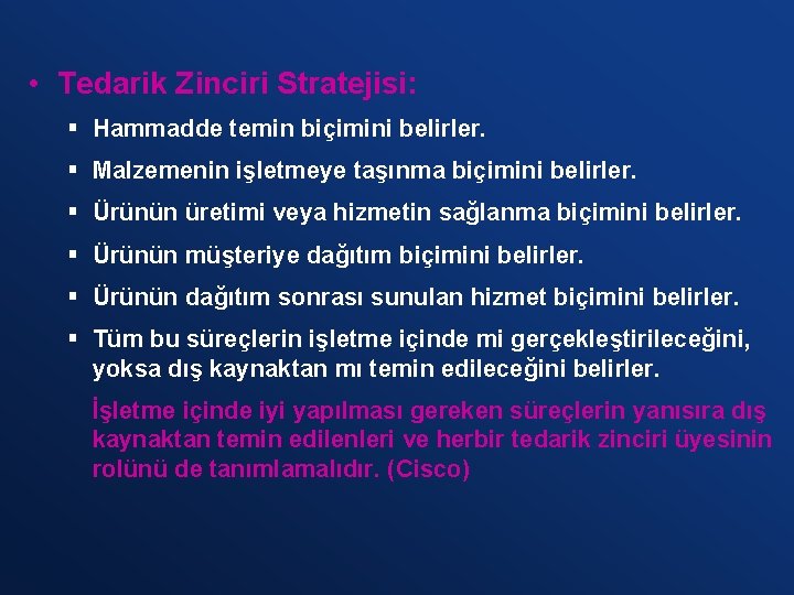  • Tedarik Zinciri Stratejisi: § Hammadde temin biçimini belirler. § Malzemenin işletmeye taşınma