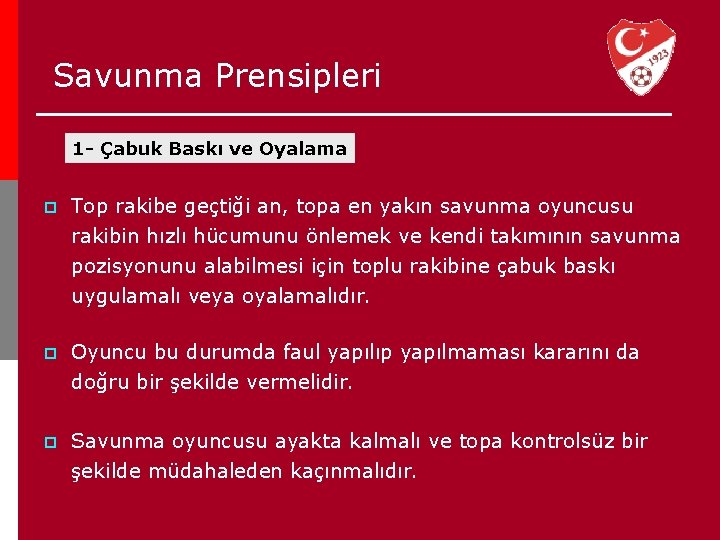 Savunma Prensipleri 1 - Çabuk Baskı ve Oyalama p Top rakibe geçtiği an, topa