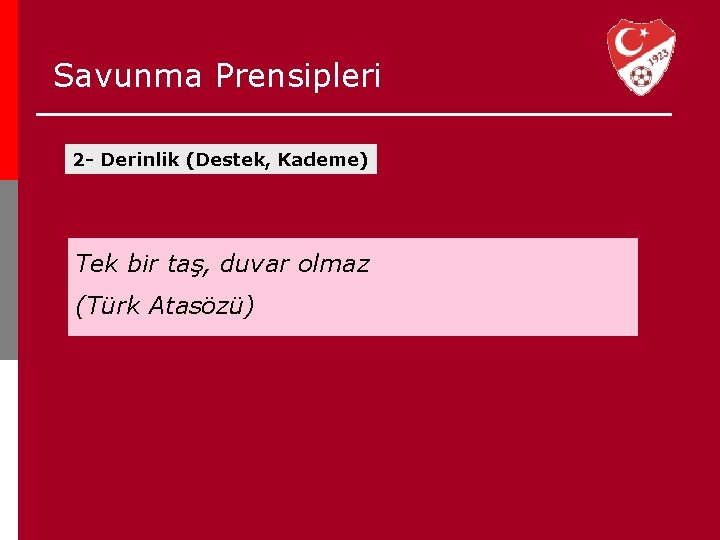 Savunma Prensipleri 2 - Derinlik (Destek, Kademe) Tek bir taş, duvar olmaz (Türk Atasözü)