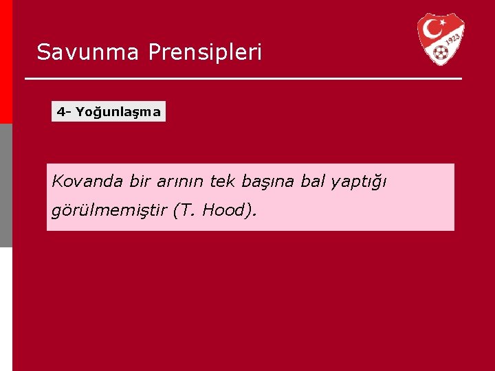 Savunma Prensipleri 4 - Yoğunlaşma Kovanda bir arının tek başına bal yaptığı görülmemiştir (T.