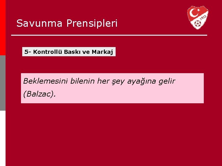 Savunma Prensipleri 5 - Kontrollü Baskı ve Markaj Beklemesini bilenin her şey ayağına gelir