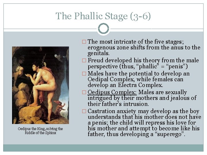 The Phallic Stage (3 -6) � The most intricate of the five stages; Oedipus