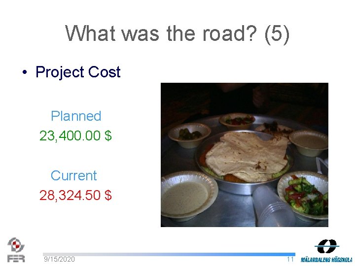 What was the road? (5) • Project Cost Planned 23, 400. 00 $ Current