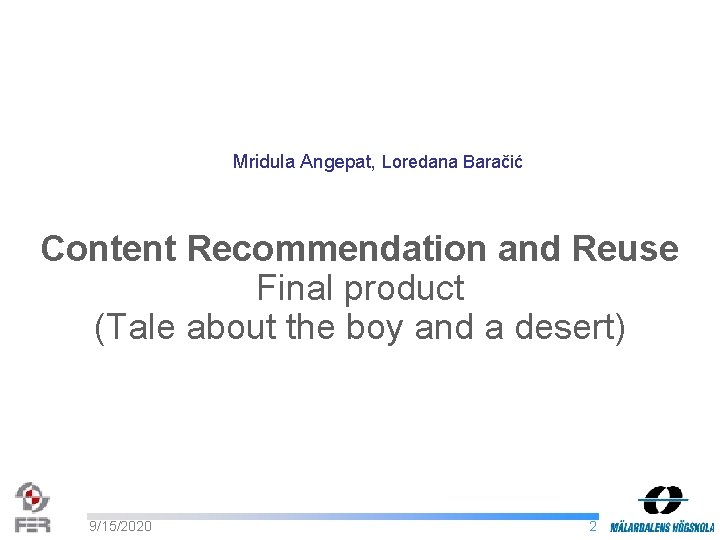 Mridula Angepat, Loredana Baračić Content Recommendation and Reuse Final product (Tale about the boy