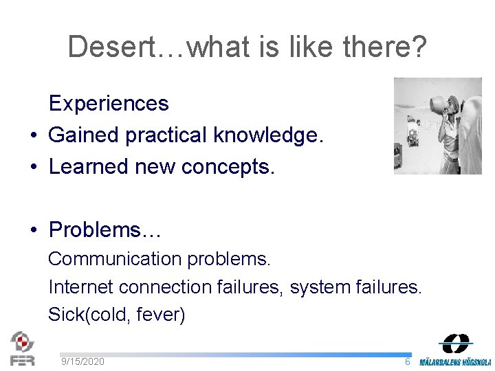 Desert…what is like there? Experiences • Gained practical knowledge. • Learned new concepts. •