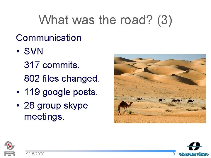 What was the road? (3) Communication • SVN 317 commits. 802 files changed. •