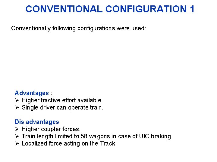 CONVENTIONAL CONFIGURATION 1 Conventionally following configurations were used: Advantages : Ø Higher tractive effort