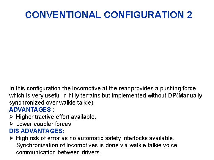 CONVENTIONAL CONFIGURATION 2 In this configuration the locomotive at the rear provides a pushing