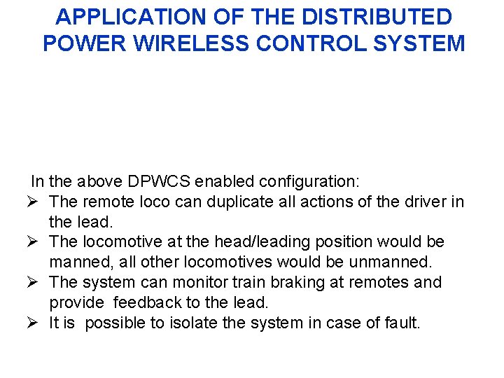 APPLICATION OF THE DISTRIBUTED POWER WIRELESS CONTROL SYSTEM In the above DPWCS enabled configuration: