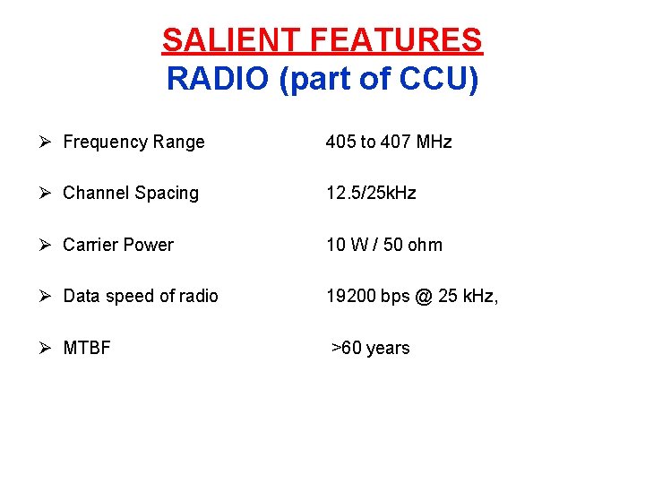 SALIENT FEATURES RADIO (part of CCU) Ø Frequency Range Ø Channel Spacing 405 to