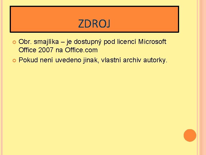 ZDROJ Obr. smajlíka – je dostupný pod licencí Microsoft Office 2007 na Office. com