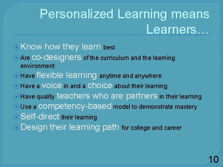 Personalized Learning means Learners… ⦿ Know how they learn best. ⦿ Are co-designers of