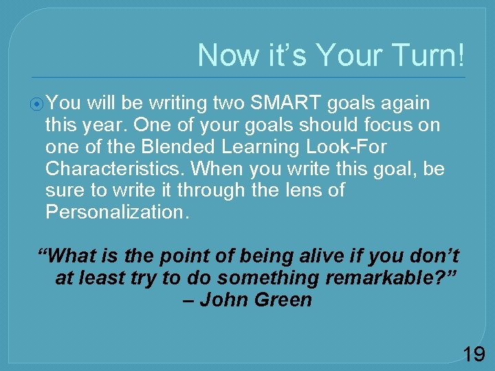 Now it’s Your Turn! ⦿ You will be writing two SMART goals again this