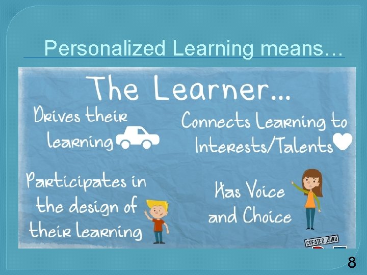 Personalized Learning means… 8 