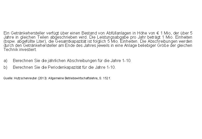 Ein Getränkehersteller verfügt über einen Bestand von Abfüllanlagen in Höhe von € 1 Mio,