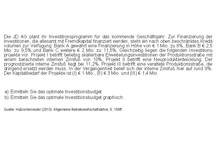 Die JD AG plant ihr Investitionsprogramm für das kommende Geschäftsjahr. Zur Finanzierung der Investitionen,