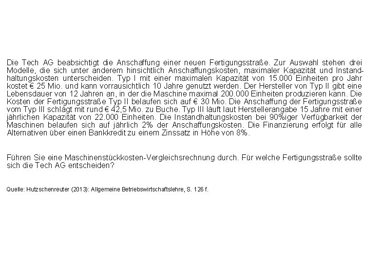 Die Tech AG beabsichtigt die Anschaffung einer neuen Fertigungsstraße. Zur Auswahl stehen drei Modelle,