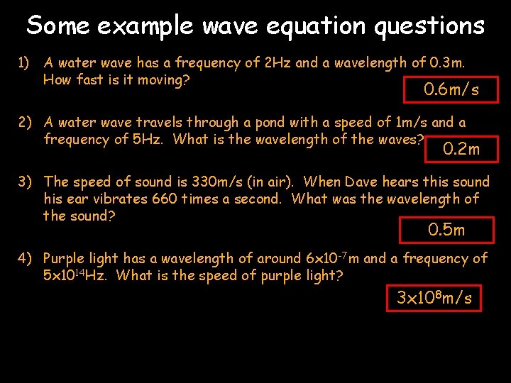 Some example wave equation questions 1) A water wave has a frequency of 2