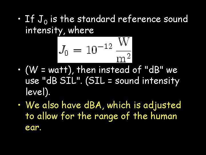  • If J 0 is the standard reference sound intensity, where • (W