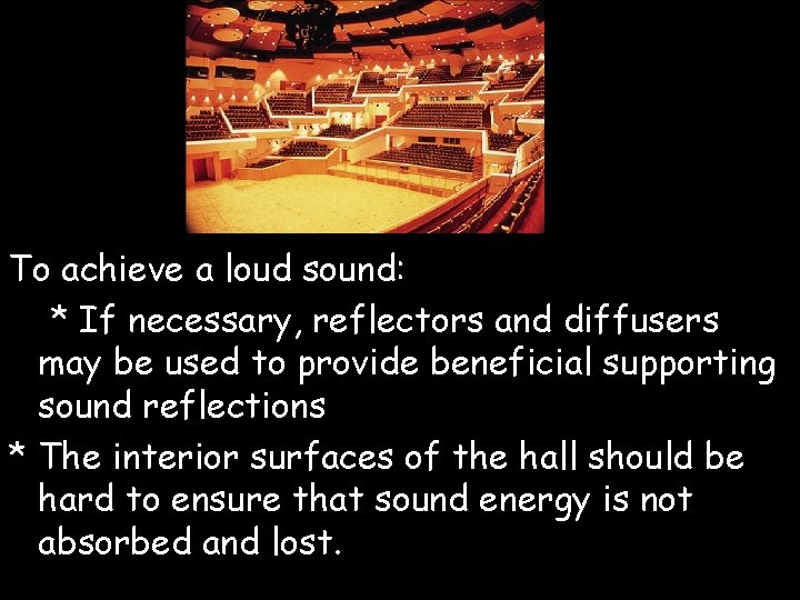 To achieve a loud sound: * If necessary, reflectors and diffusers may be used