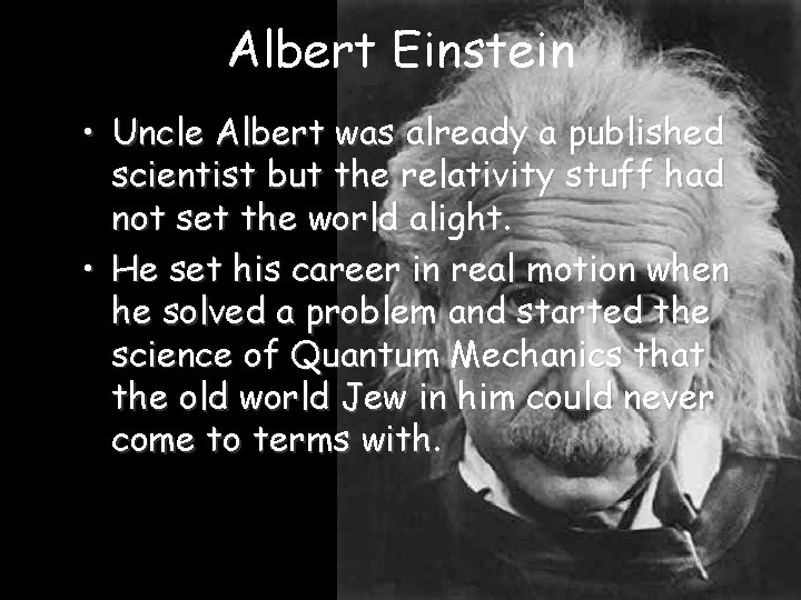 Albert Einstein • Uncle Albert was already a published scientist but the relativity stuff