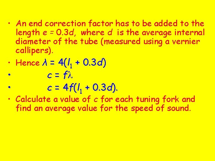  • An end correction factor has to be added to the length e