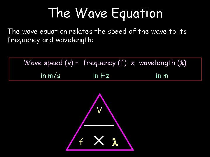 The Wave Equation The wave equation relates the speed of the wave to its
