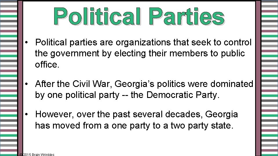 Political Parties • Political parties are organizations that seek to control the government by
