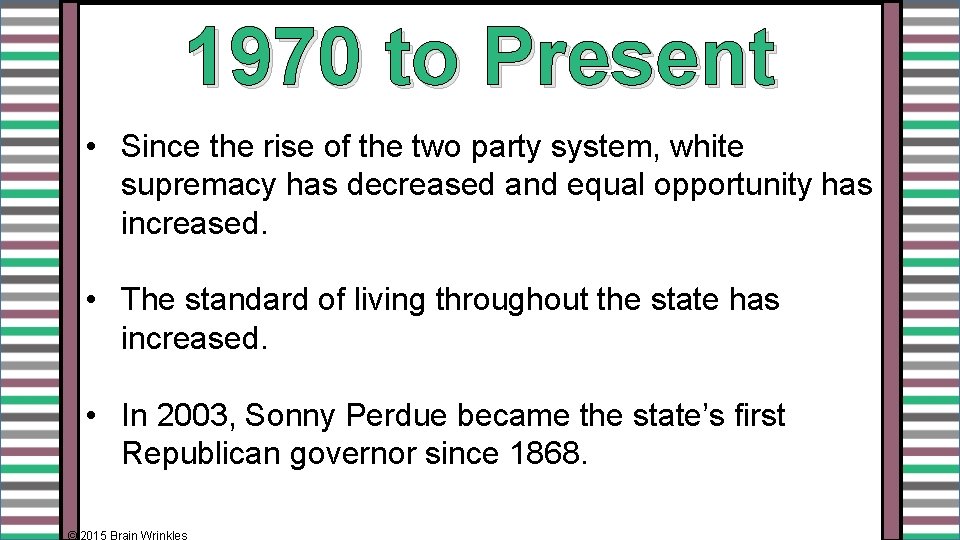 1970 to Present • Since the rise of the two party system, white supremacy