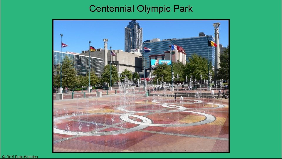 Centennial Olympic Park © 2015 Brain Wrinkles 