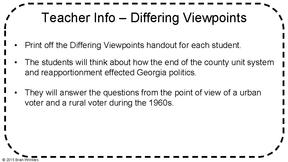 Teacher Info – Differing Viewpoints • Print off the Differing Viewpoints handout for each