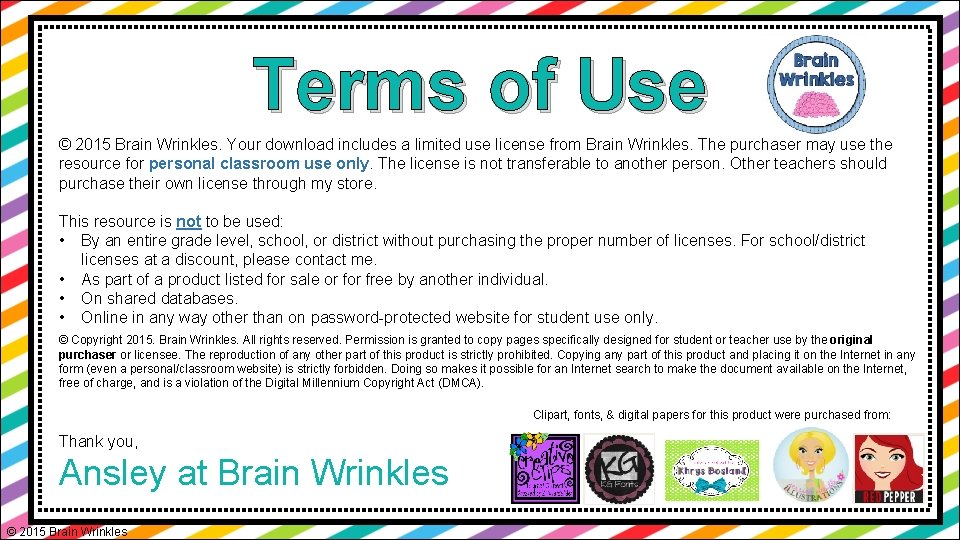 Terms of Use © 2015 Brain Wrinkles. Your download includes a limited use license