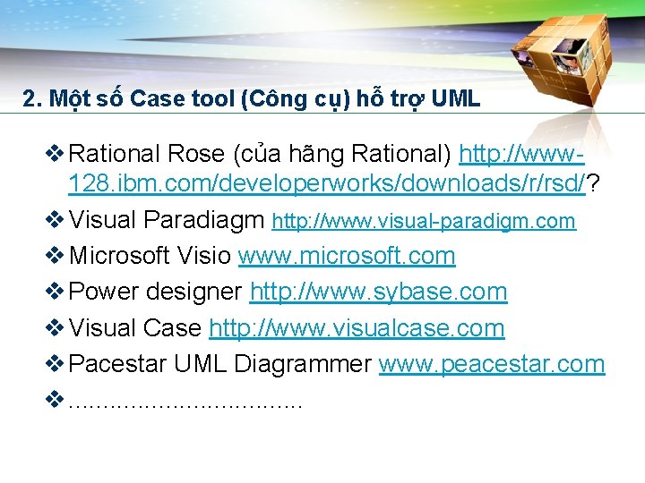 2. Một số Case tool (Công cụ) hỗ trợ UML v Rational Rose (của