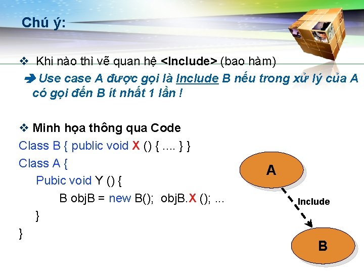 Chú ý: v Khi nào thì vẽ quan hệ <Include> (bao hàm) Use case
