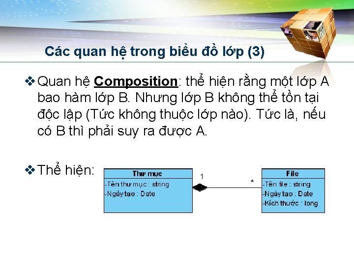 Các quan hệ trong biểu đồ lớp (3) v Quan hệ Composition: thể hiện