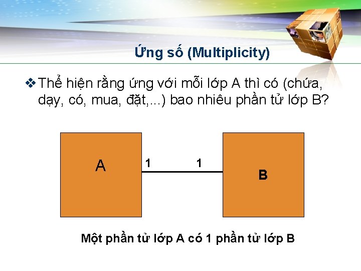 Ứng số (Multiplicity) v Thể hiện rằng ứng với mỗi lớp A thì có