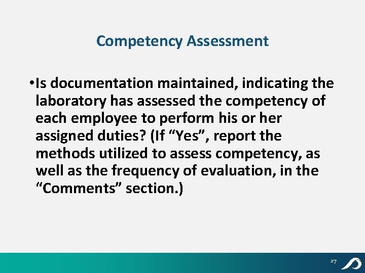 Competency Assessment • Is documentation maintained, indicating the laboratory has assessed the competency of
