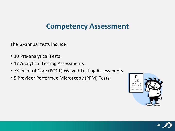 Competency Assessment The bi-annual tests include: • 10 Pre-analytical Tests. • 17 Analytical Testing